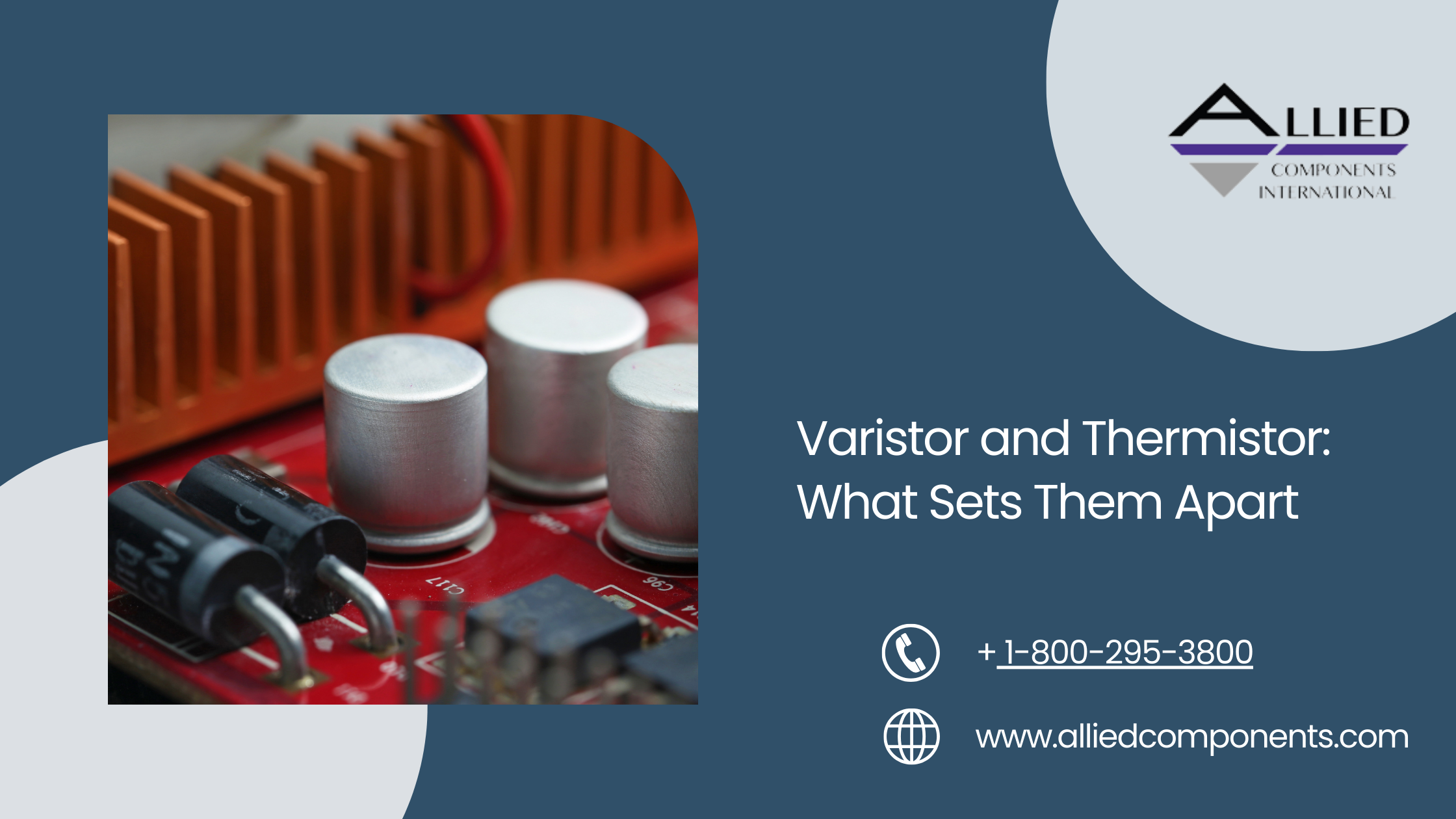 Varistor and Thermistor: What Sets Them Apart