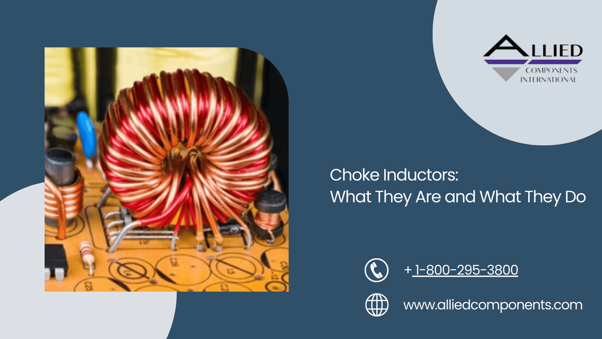 Choke Inductors What They Are and What They Do – Allied Components ...